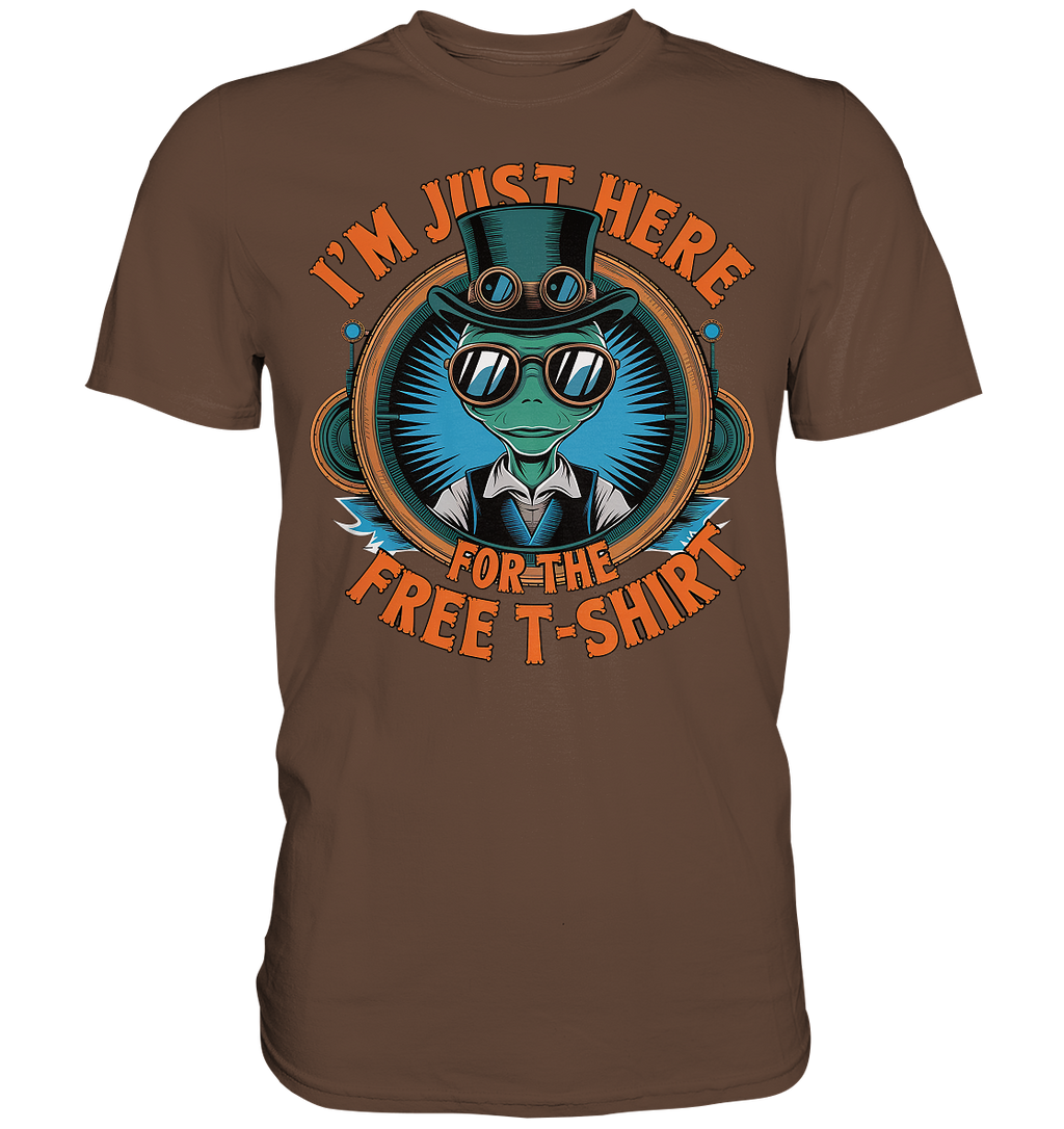Alien Steampunk I'm just here for the Free T-Shirt - Premium Shirt