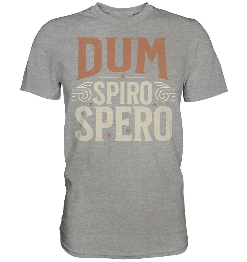 Dum Spiro Spero - Solange ich atme, hoffe ich - Premium Shirt