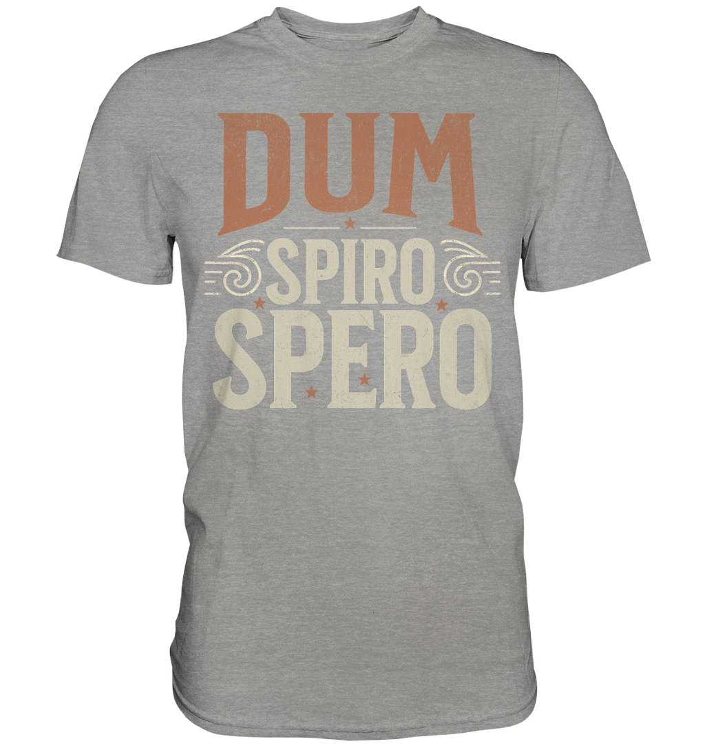 Dum Spiro Spero - Premium Shirt