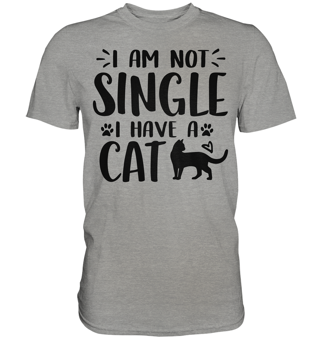 I'm not single I have a Cat - Premium Shirt