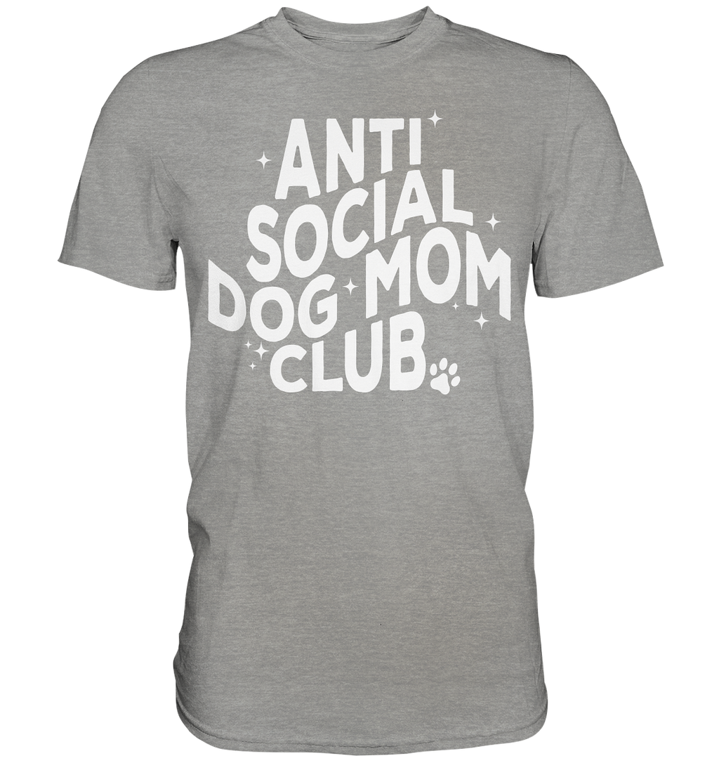 Anti Social Dog Mom Club - Premium Shirt