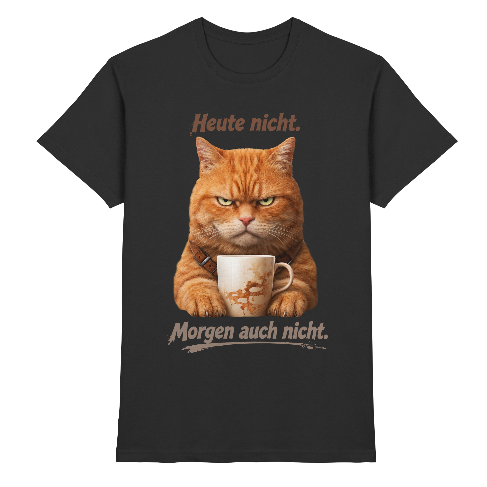 Heute nicht. Morgen auch nicht! Grumpy Ginger Katze  - Premium Shirt