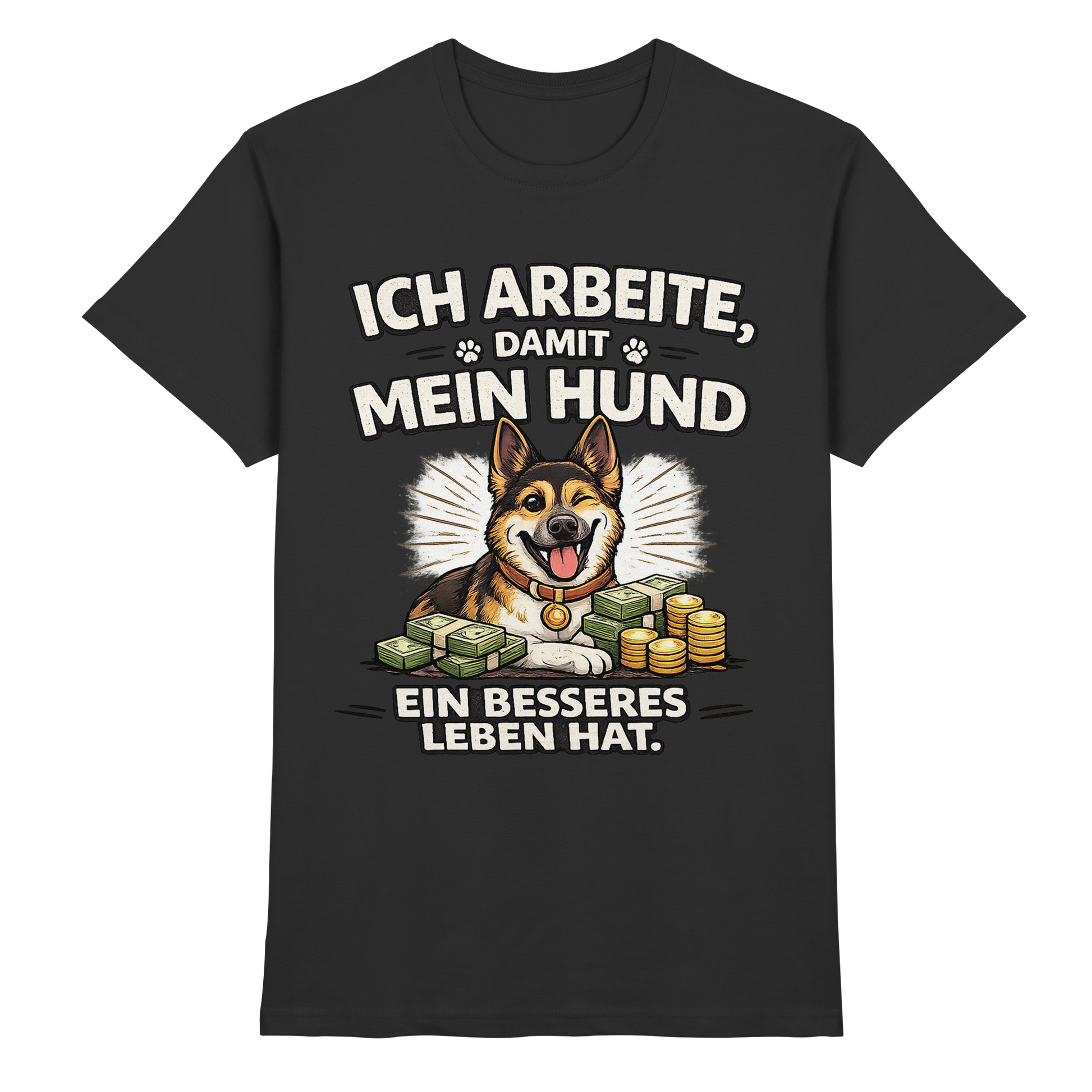 Ich arbeite, damit mein Hund ein besseres Leben hat. Funny Dog - Premium Shirt