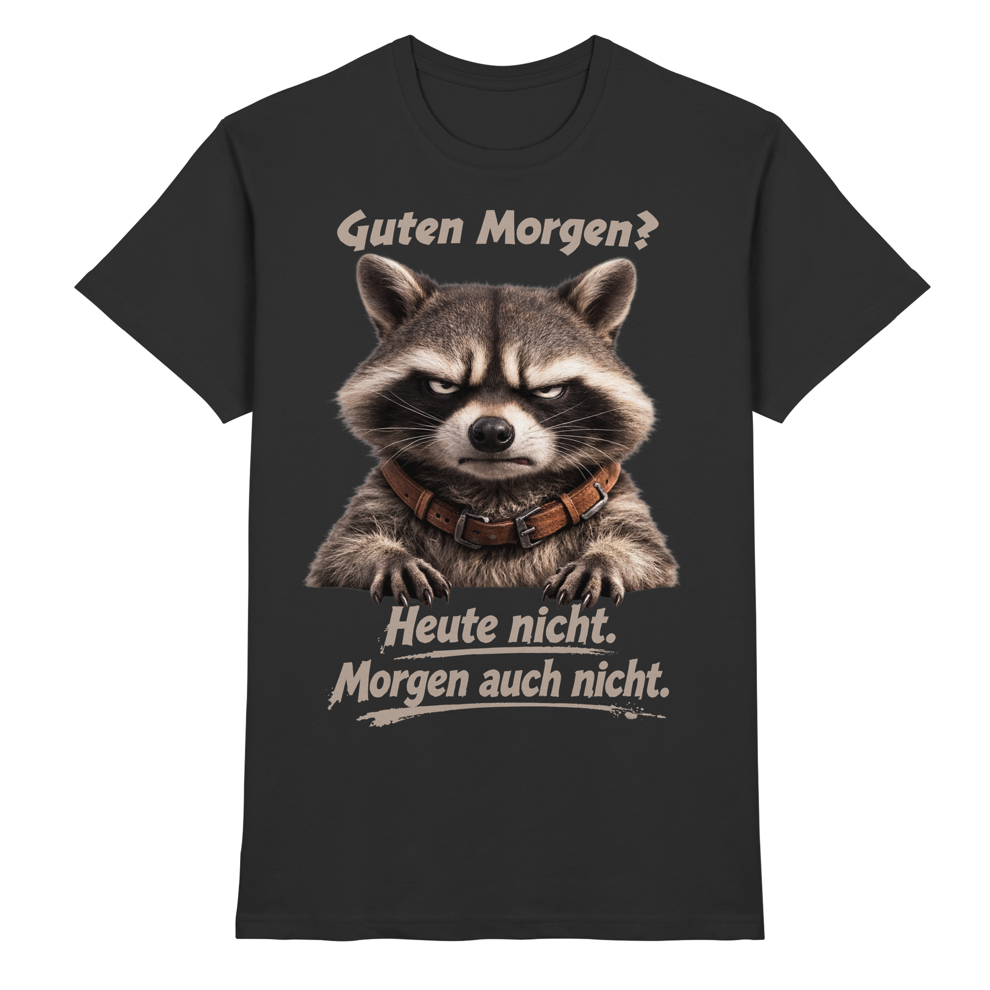 Guten Morgen? Heute nicht. Grumpy Waschbär Racoon - Premium Shirt