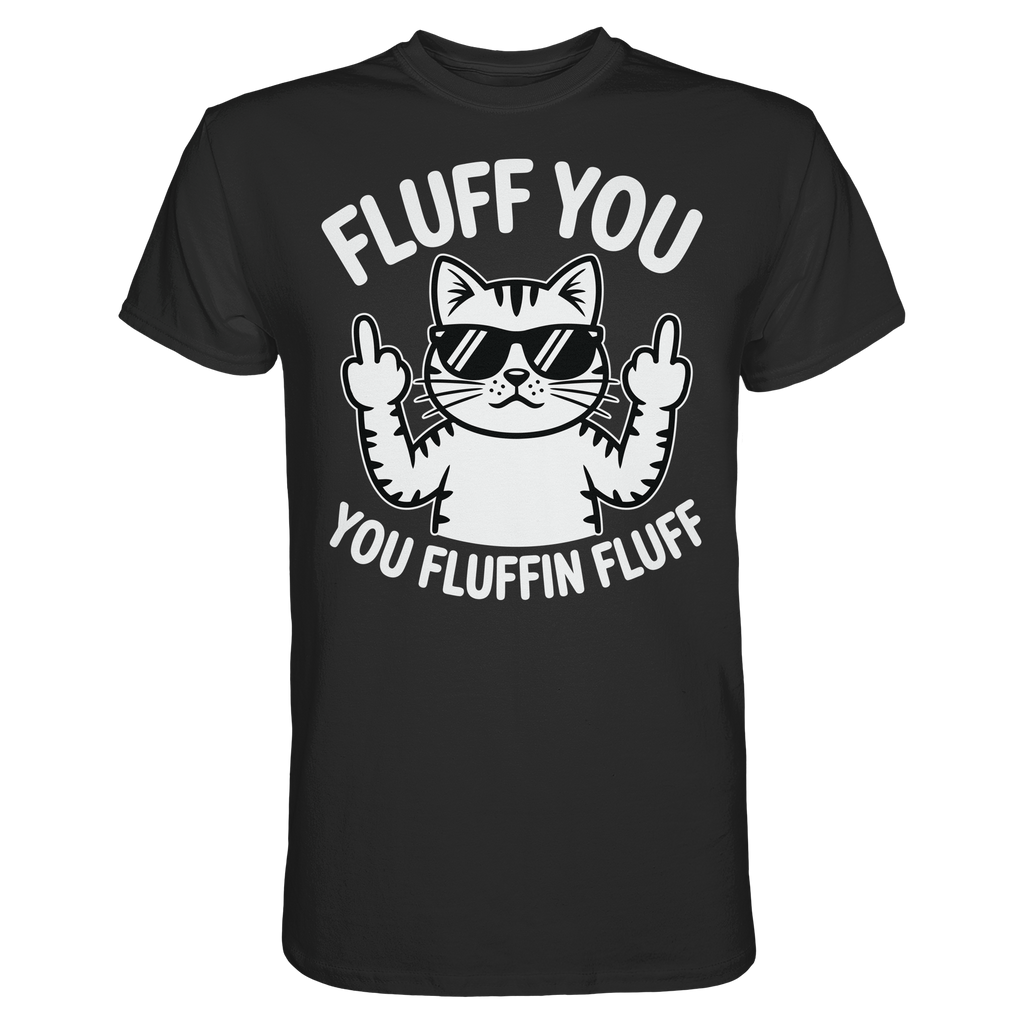 Fluff you Fluffin Fluff Funny Cat - Premium Shirt
