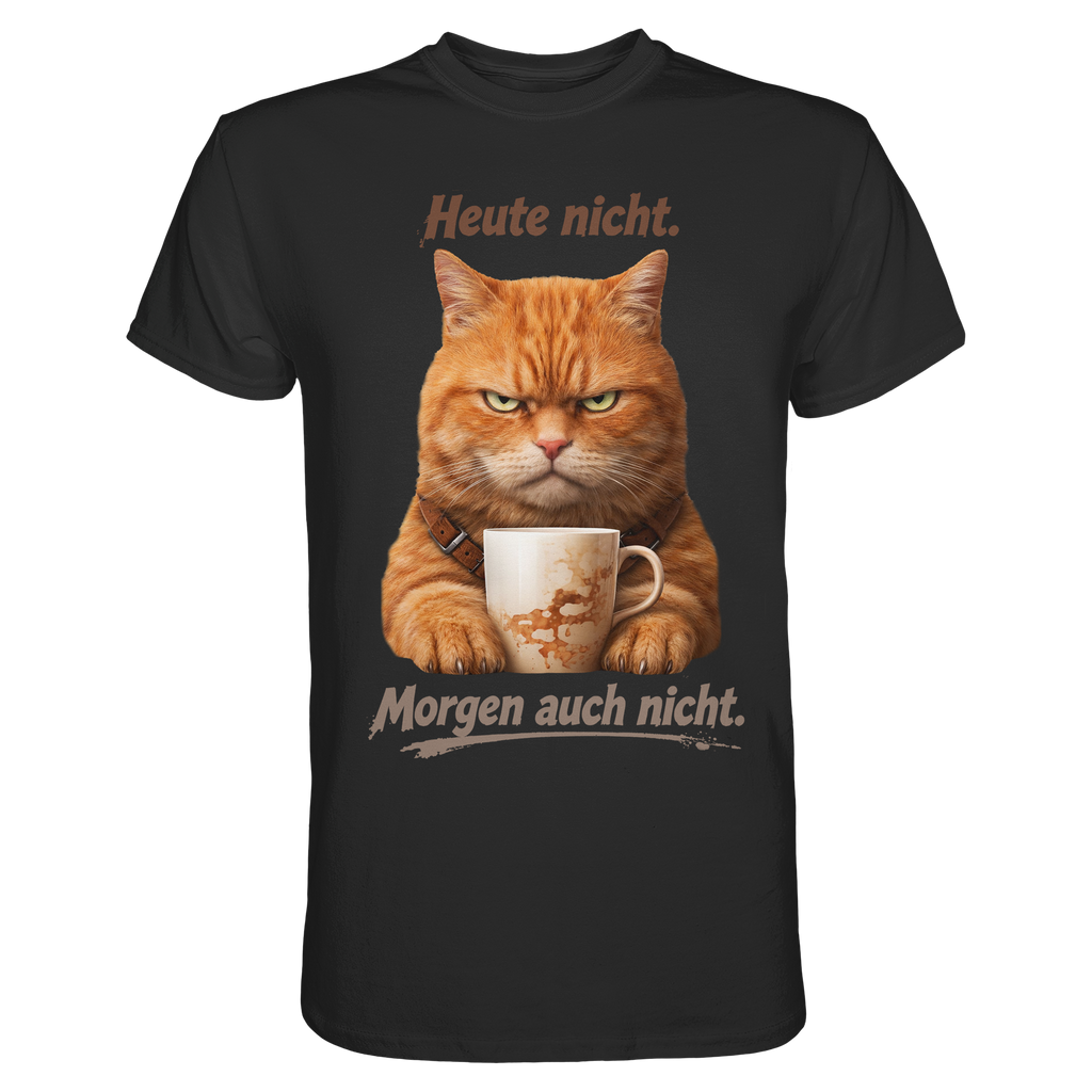 Heute nicht. Morgen auch nicht! Grumpy Ginger Katze  - Premium Shirt