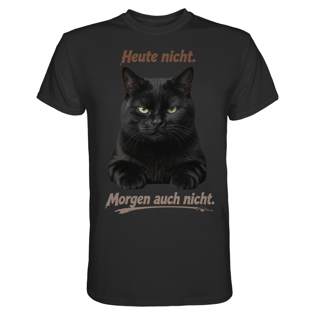 Heute nicht. Morgen auch nicht! Grumpy Black Cat - Premium Shirt