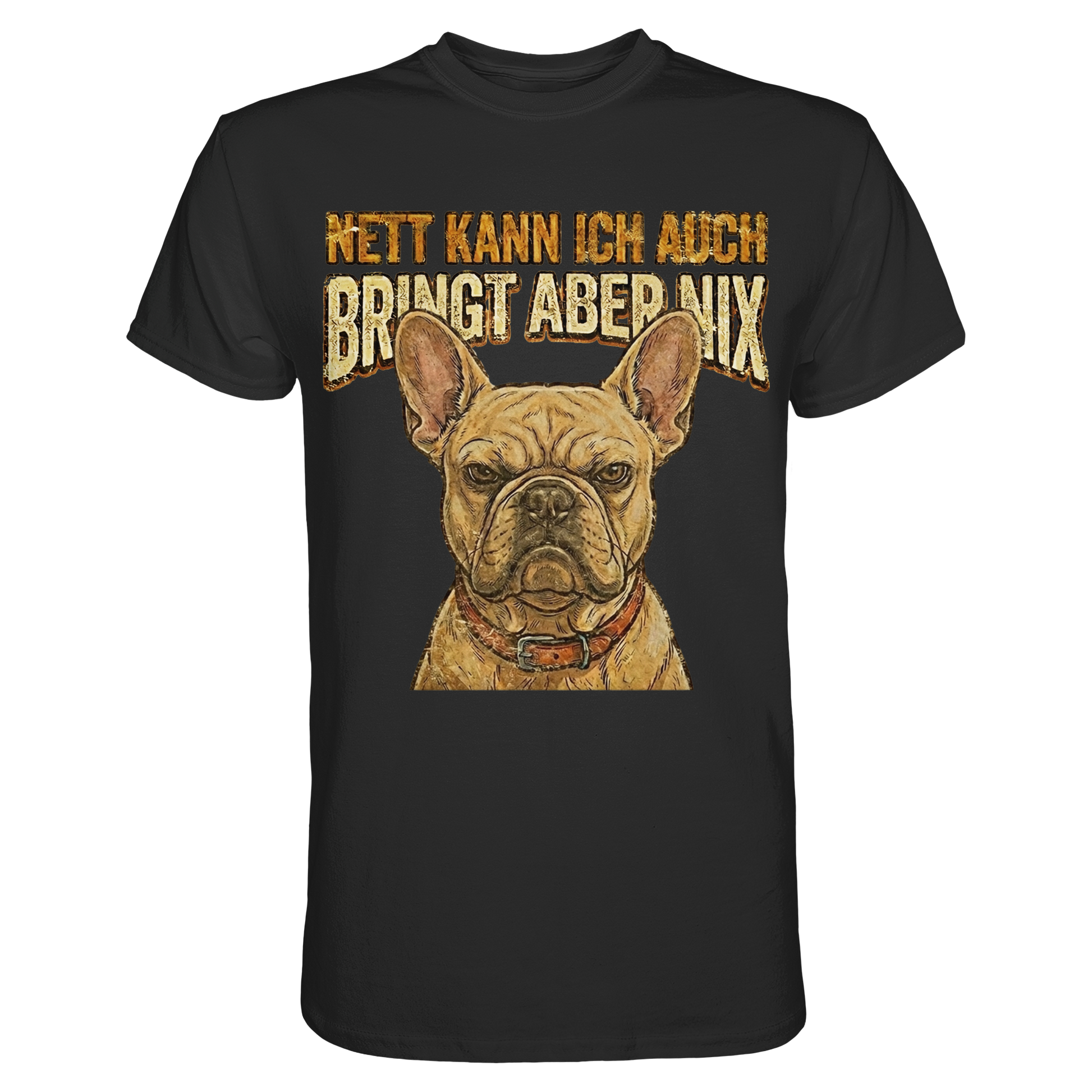 Nett kann Ich auch, Bring aber nix - Grumpy Bulldogge - Premium Shirt - PAWentura