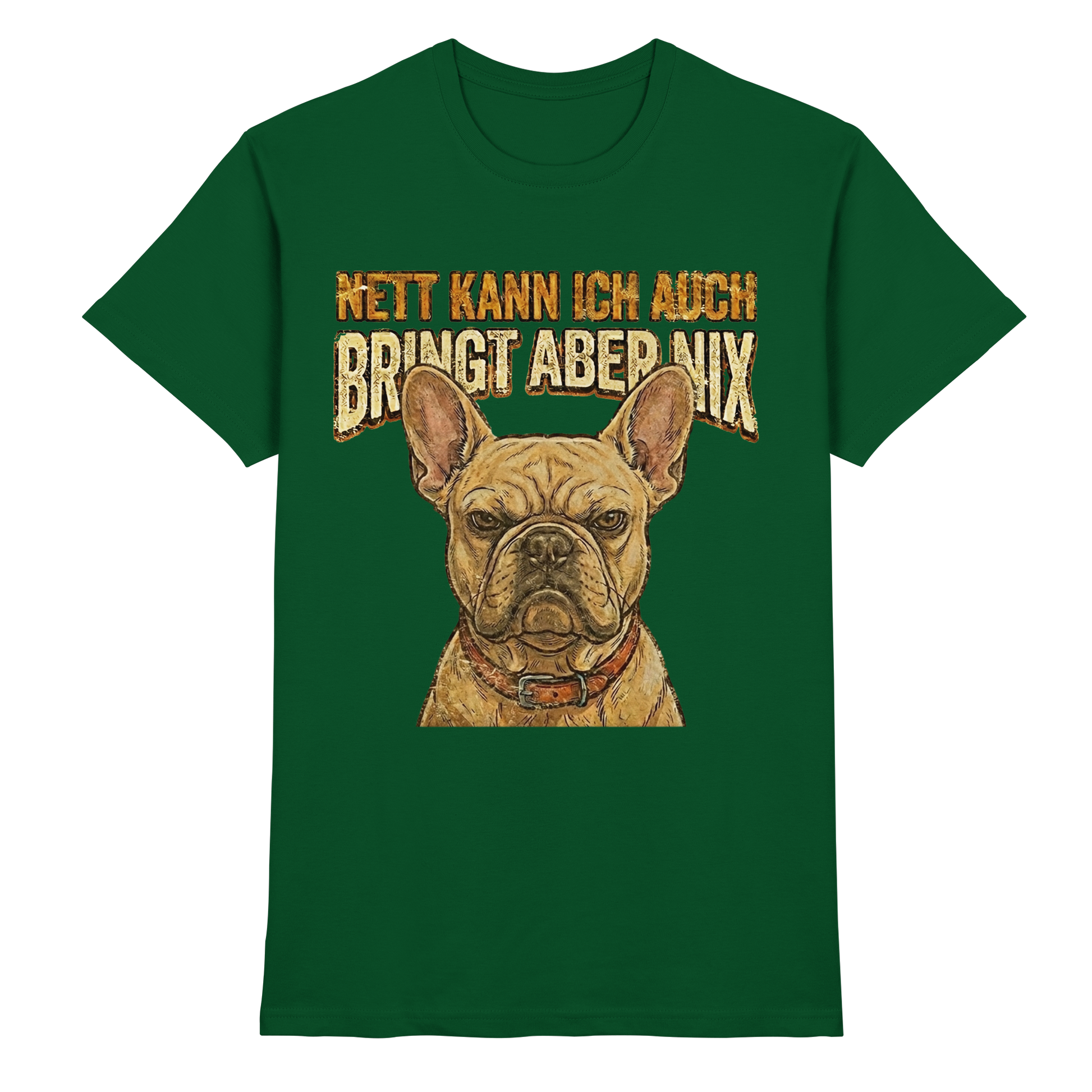 Nett kann Ich auch, Bring aber nix - Grumpy Bulldogge - Premium Shirt - PAWentura