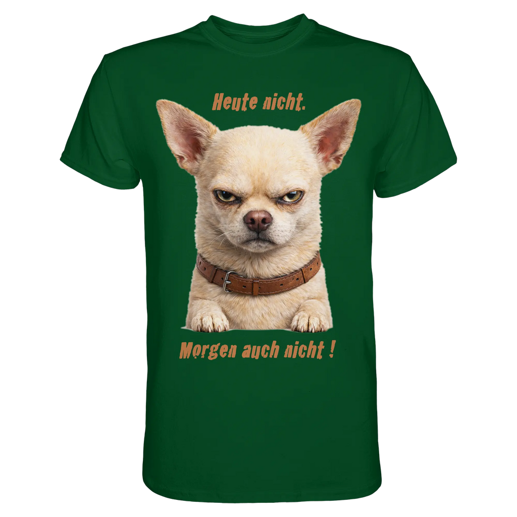 Heute nicht. Morgen auch nicht! Grumpy Chihuahua  - Premium Shirt - PAWentura