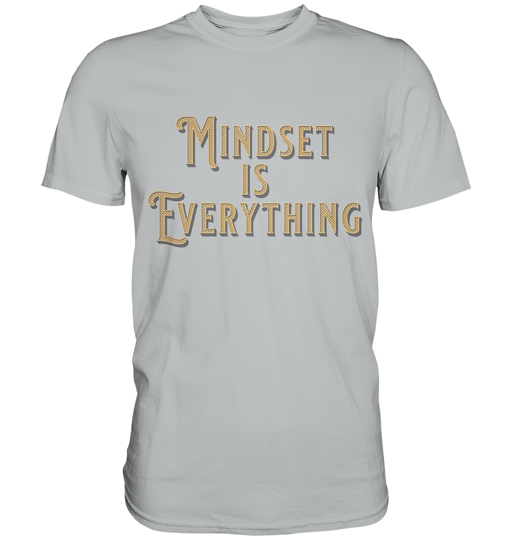 MIndset is Everything - Premium Shirt