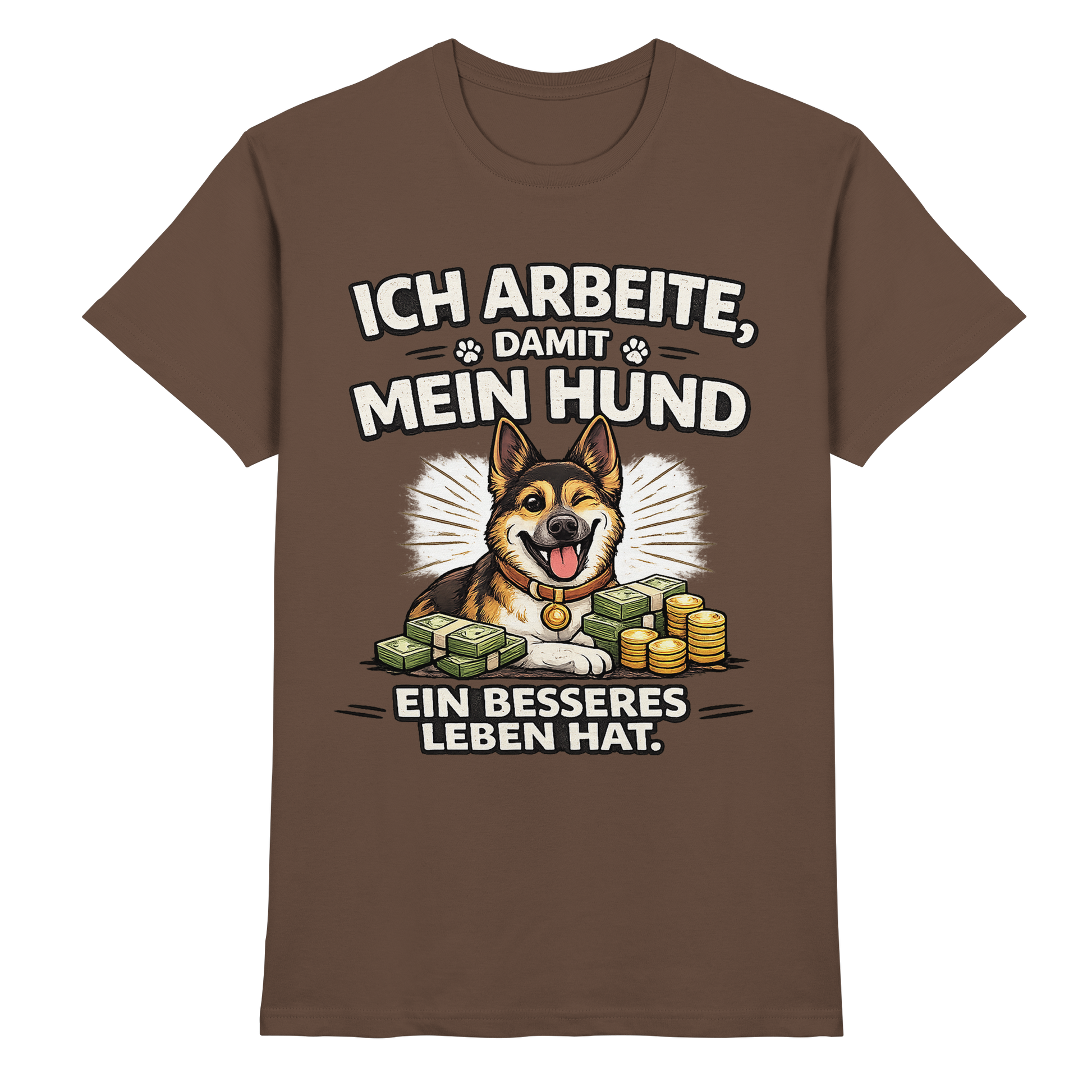 Ich arbeite, damit mein Hund ein besseres Leben hat. Funny Dog - Premium Shirt