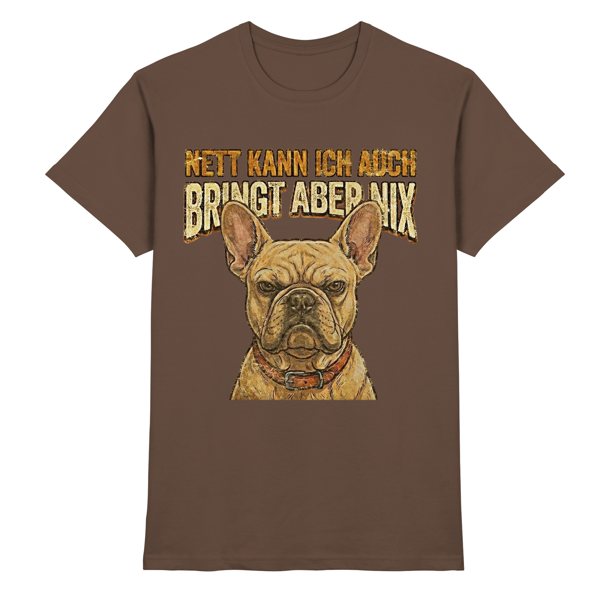 Nett kann Ich auch, Bring aber nix - Grumpy Bulldogge - Premium Shirt - PAWentura