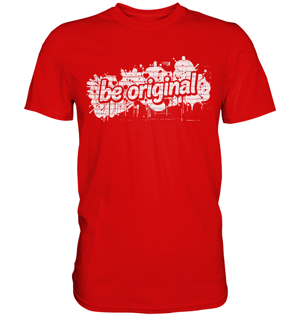 Be Original - Premium Shirt