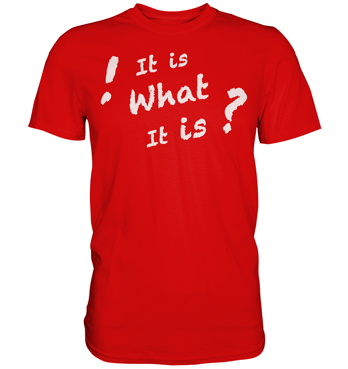It is what it is - personalisierbar - Premium Shirt