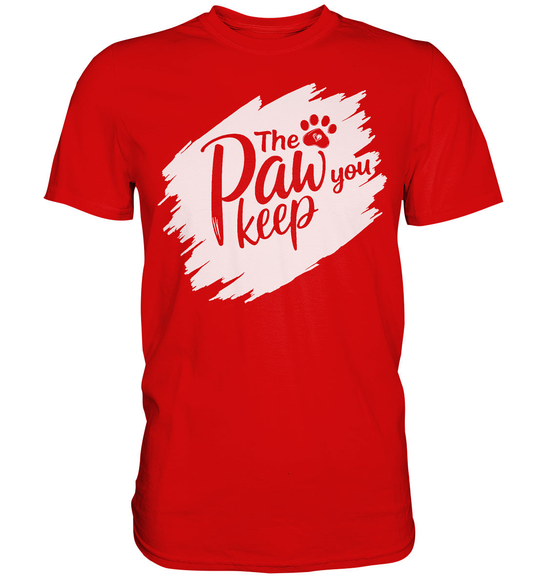 The Paw You Keep - Premium Shirt