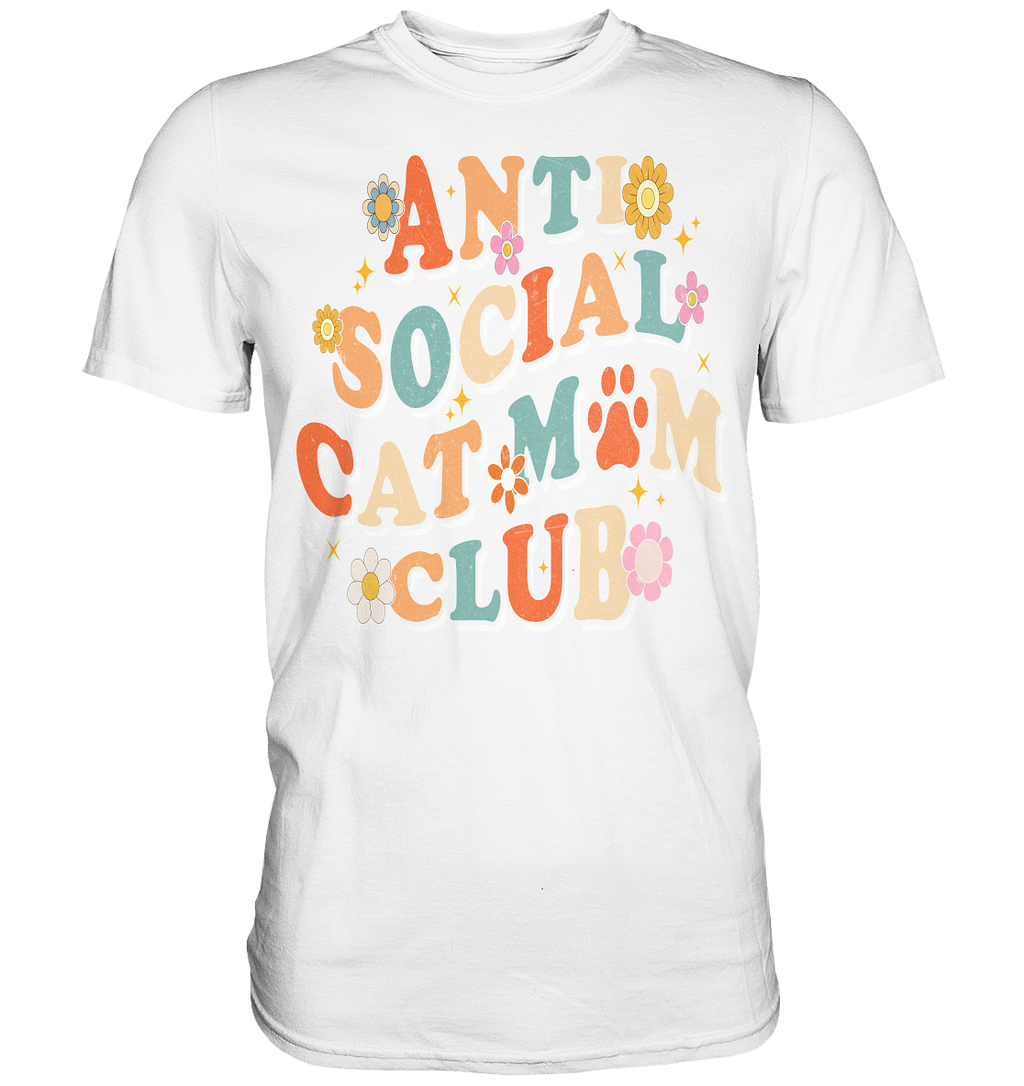 Anti Social Cat Mum Club - Premium Shirt