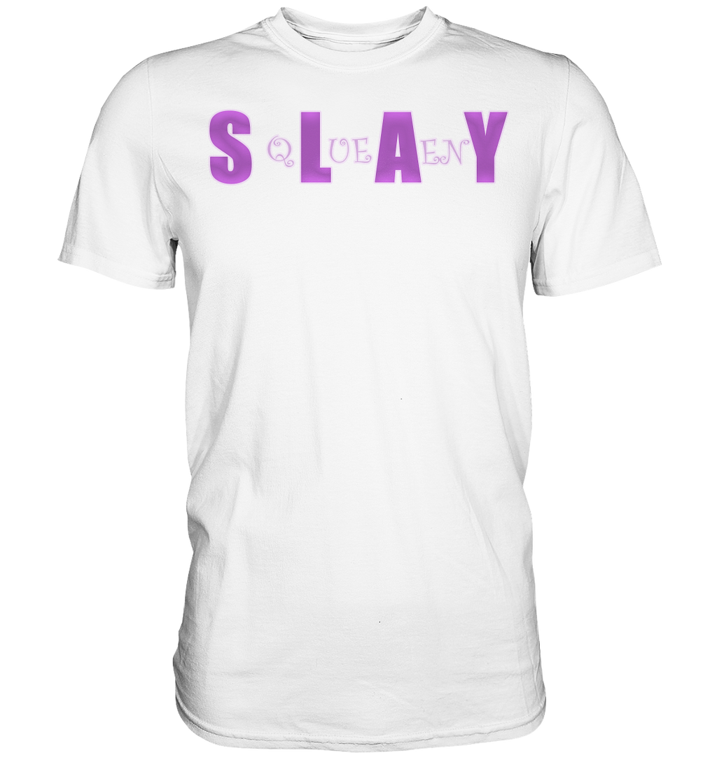 Slay Queen - personalisierbar - Premium Shirt