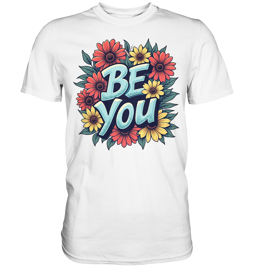 Be You Motivation - Premium Shirt