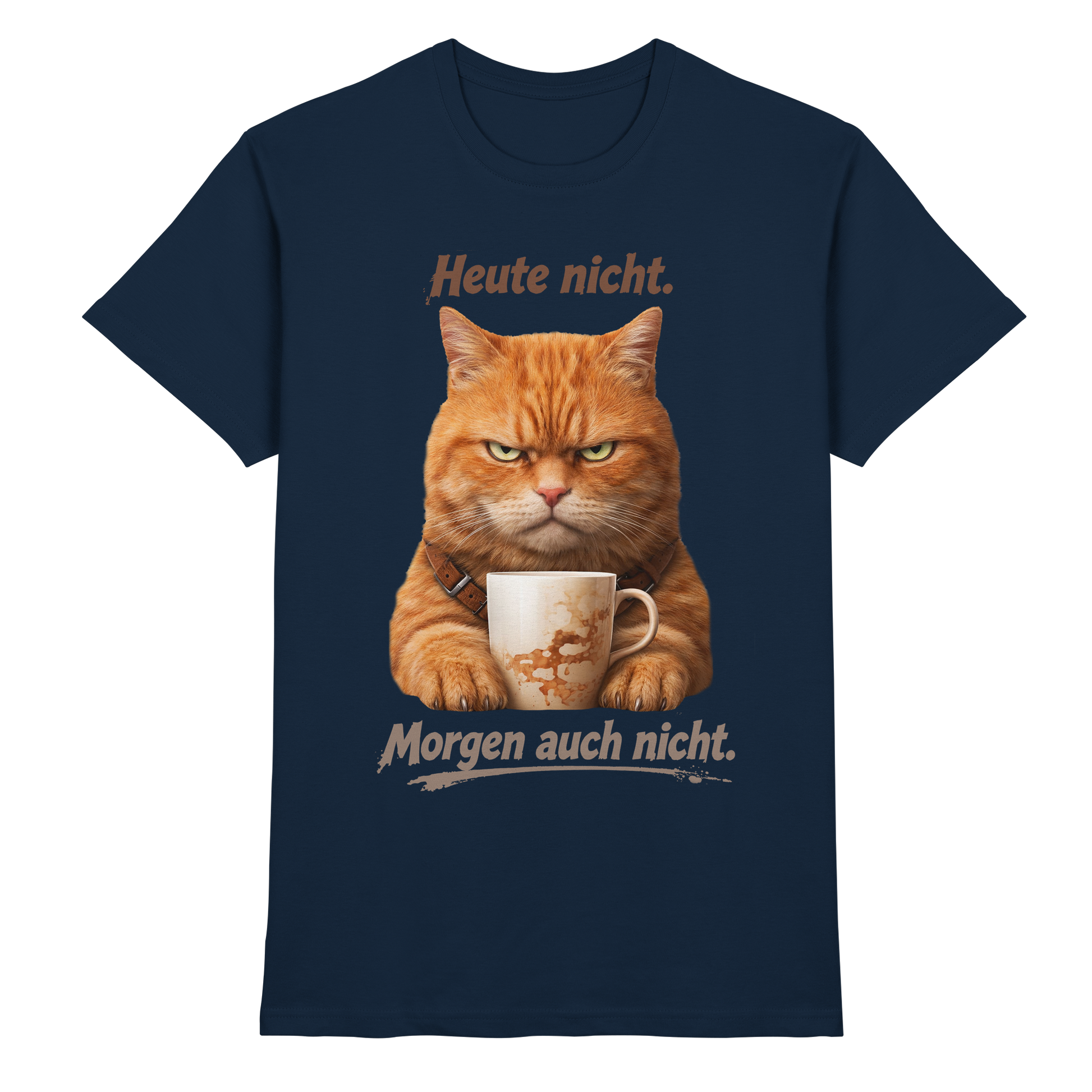 Heute nicht. Morgen auch nicht! Grumpy Ginger Katze  - Premium Shirt
