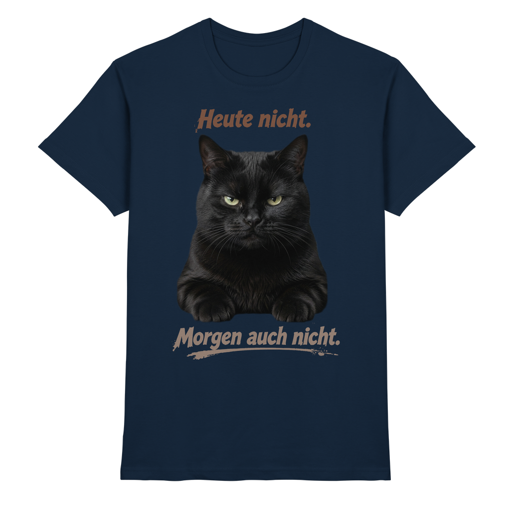 Heute nicht. Morgen auch nicht! Grumpy Black Cat - Premium Shirt
