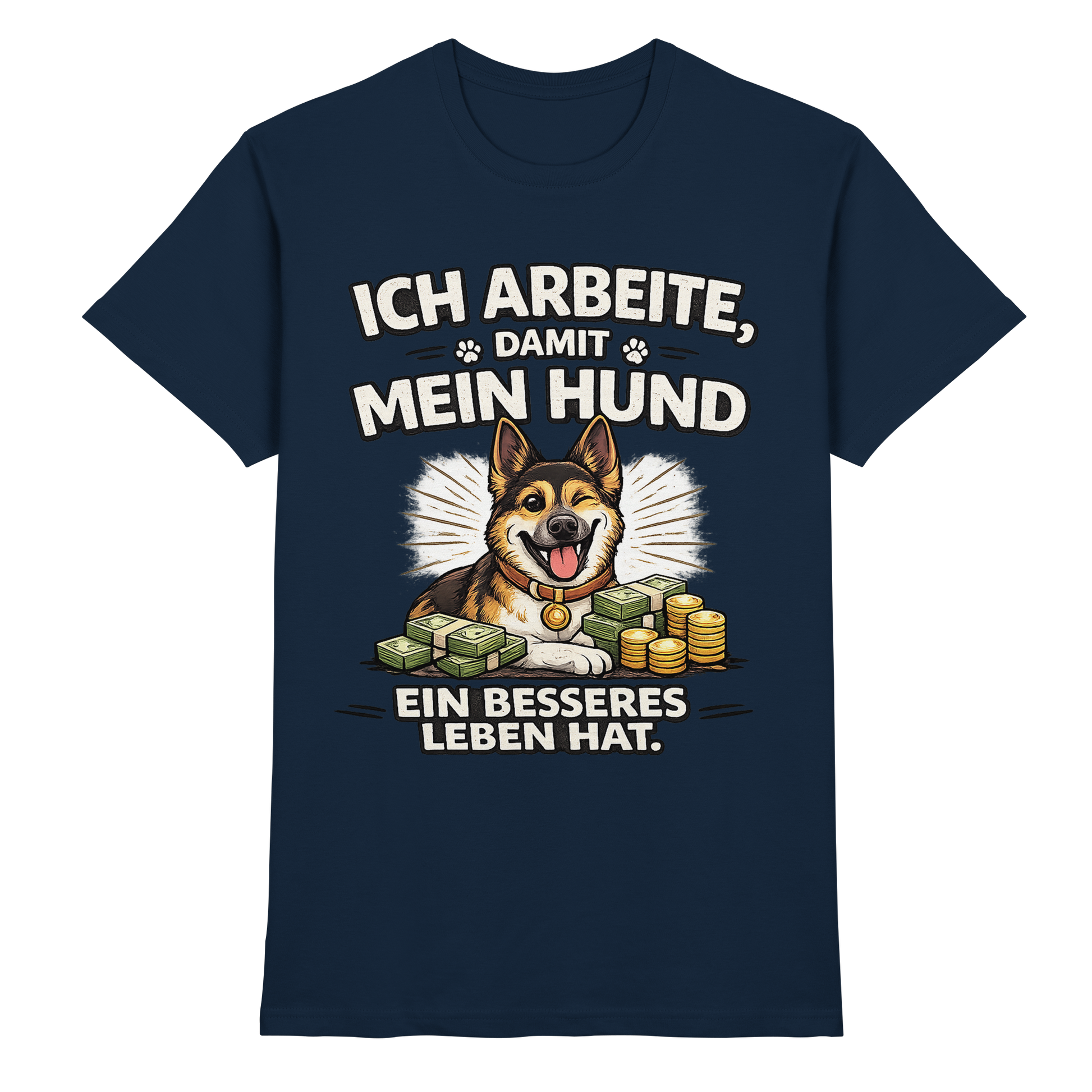 Ich arbeite, damit mein Hund ein besseres Leben hat. Funny Dog - Premium Shirt