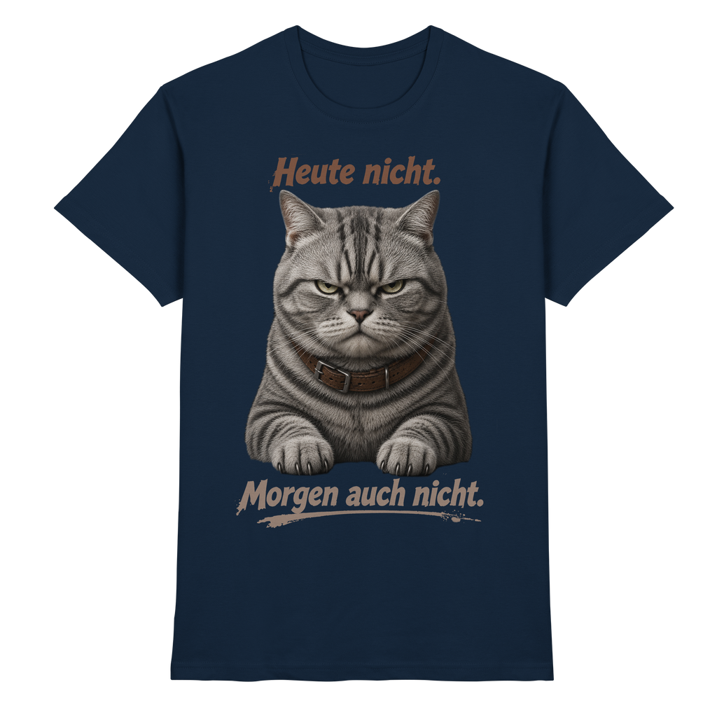 Heute nicht. Morgen auch nicht! Grumpy Tabby Katze  - Premium Shirt