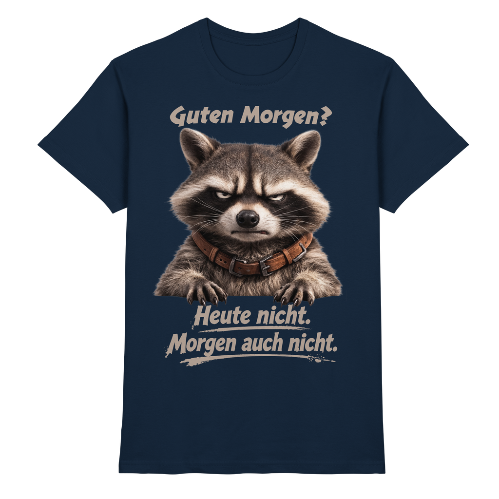 Guten Morgen? Heute nicht. Grumpy Waschbär Racoon - Premium Shirt