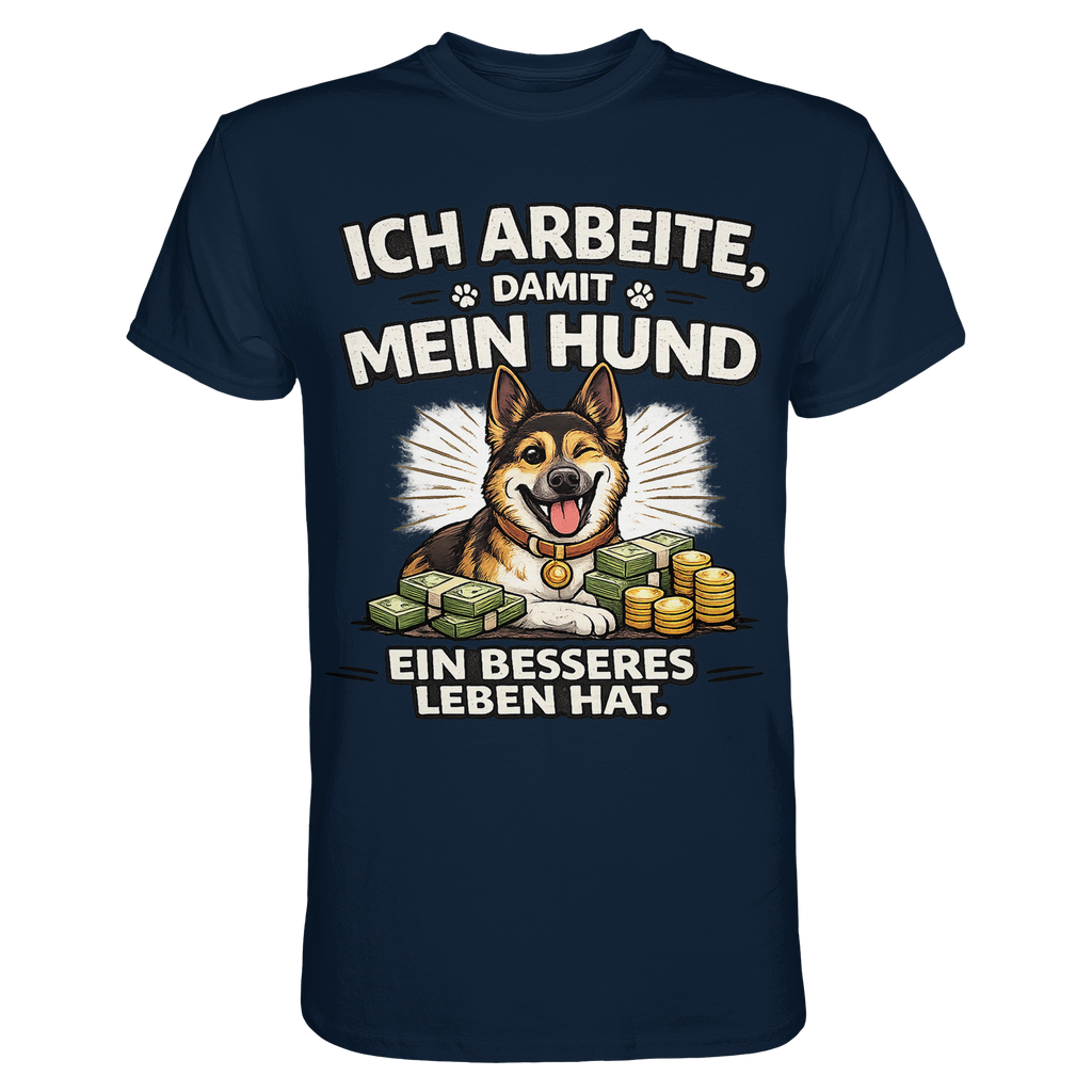Ich arbeite, damit mein Hund ein besseres Leben hat. Funny Dog - Premium Shirt