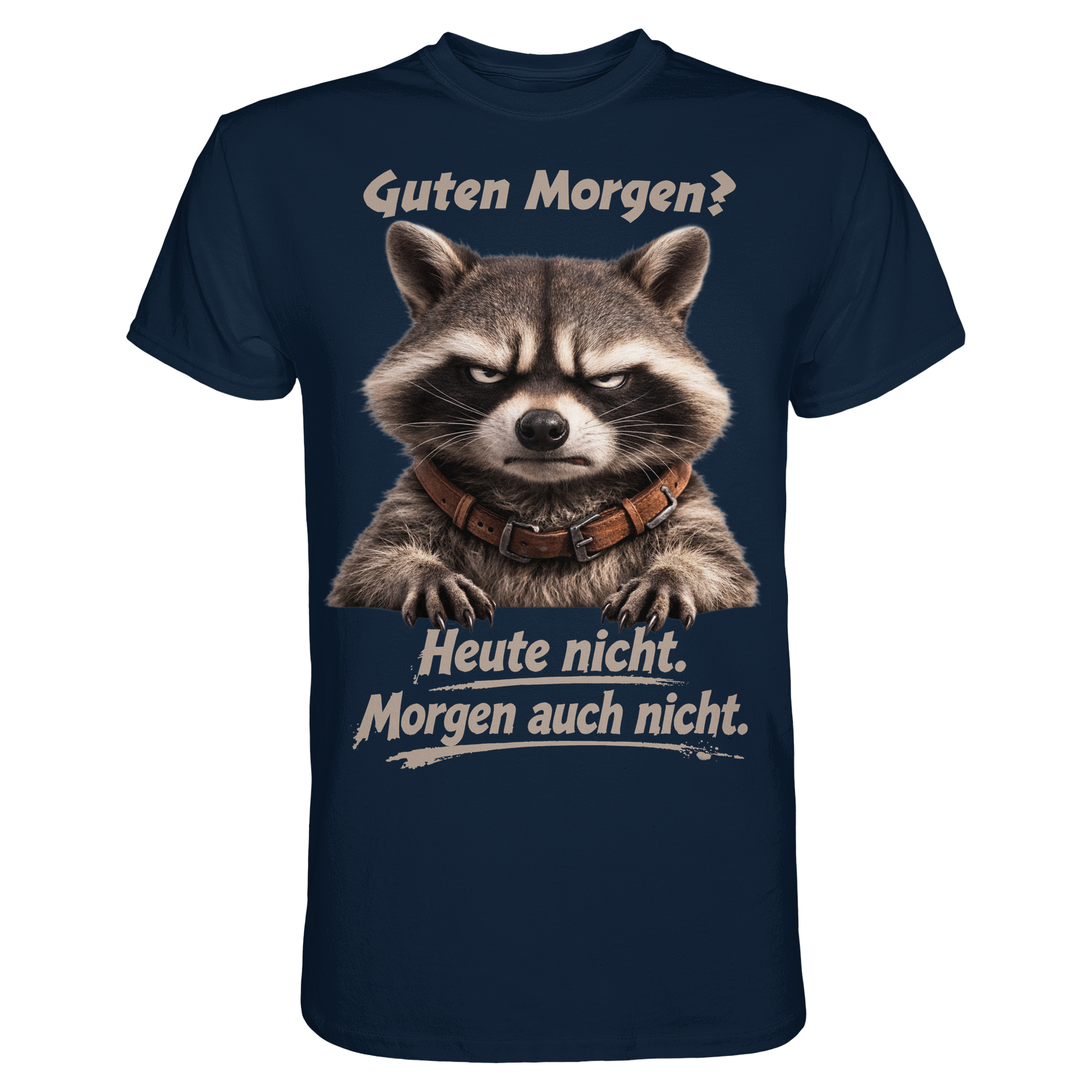 Guten Morgen? Heute nicht. Grumpy Waschbär Racoon - Premium Shirt