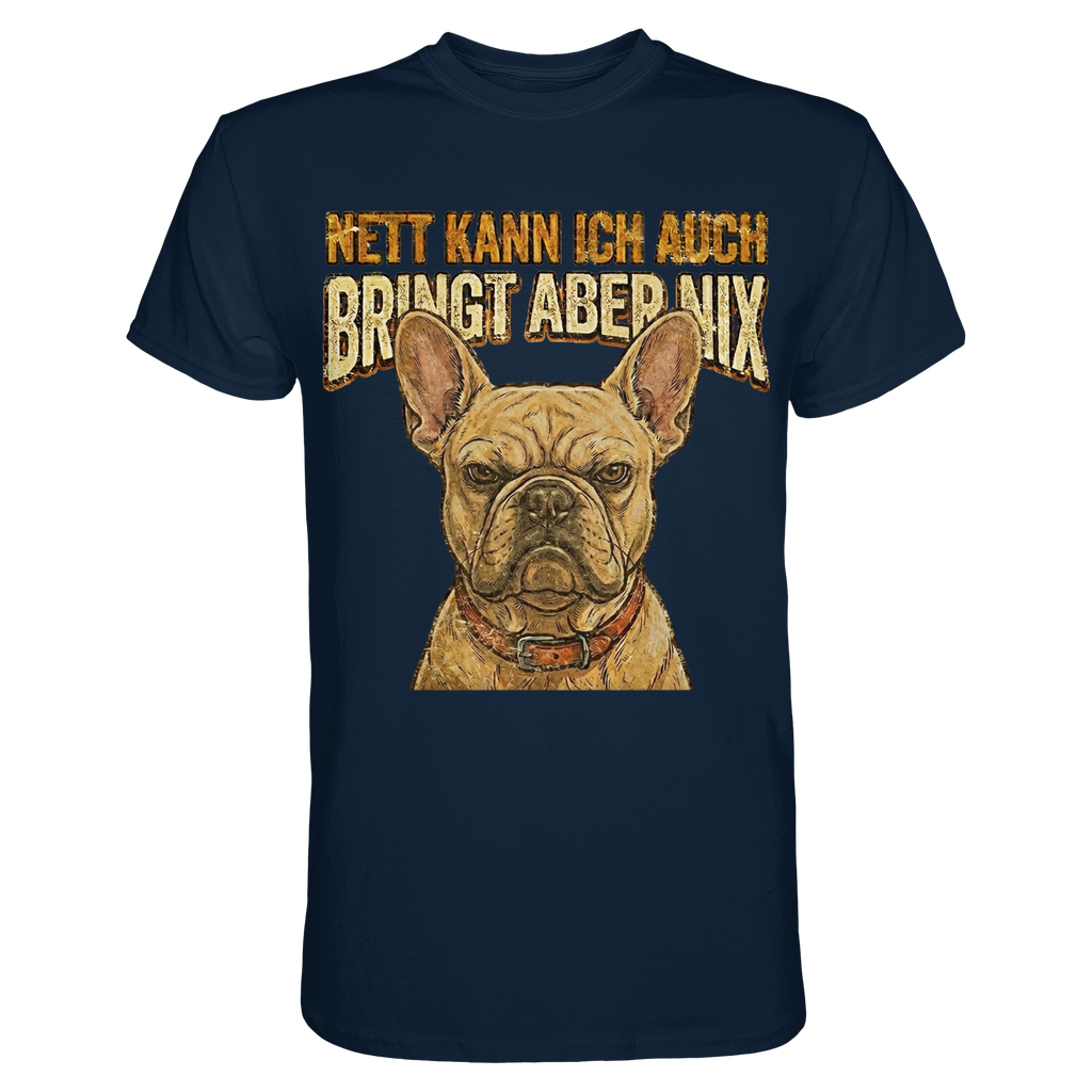 Nett kann Ich auch, Bring aber nix - Grumpy Bulldogge - Premium Shirt - PAWentura