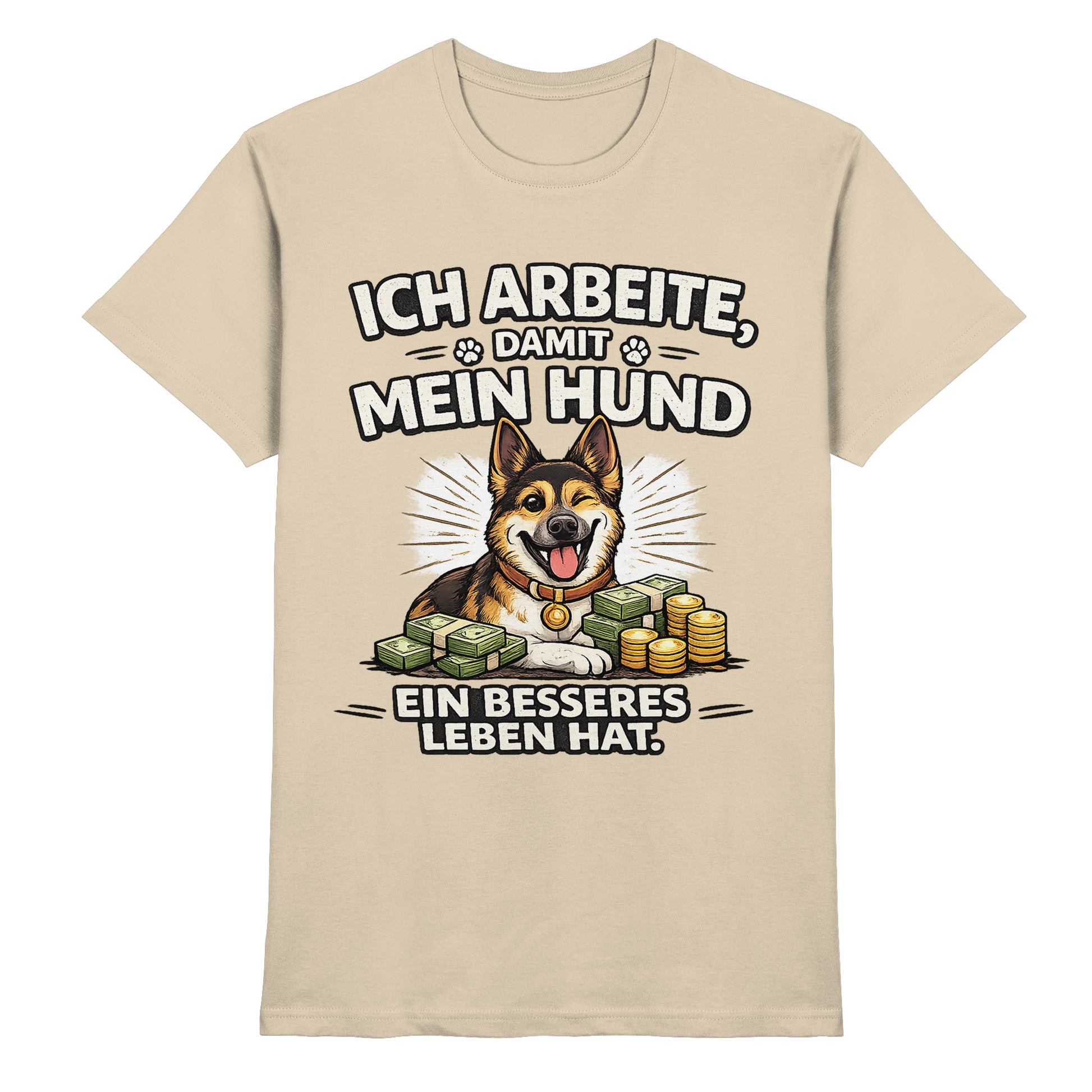 Ich arbeite, damit mein Hund ein besseres Leben hat. Funny Dog - Premium Shirt