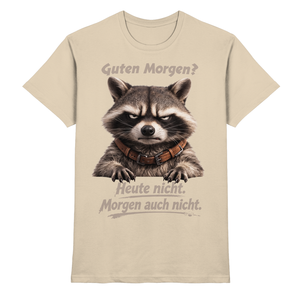 Guten Morgen? Heute nicht. Grumpy Waschbär Racoon - Premium Shirt
