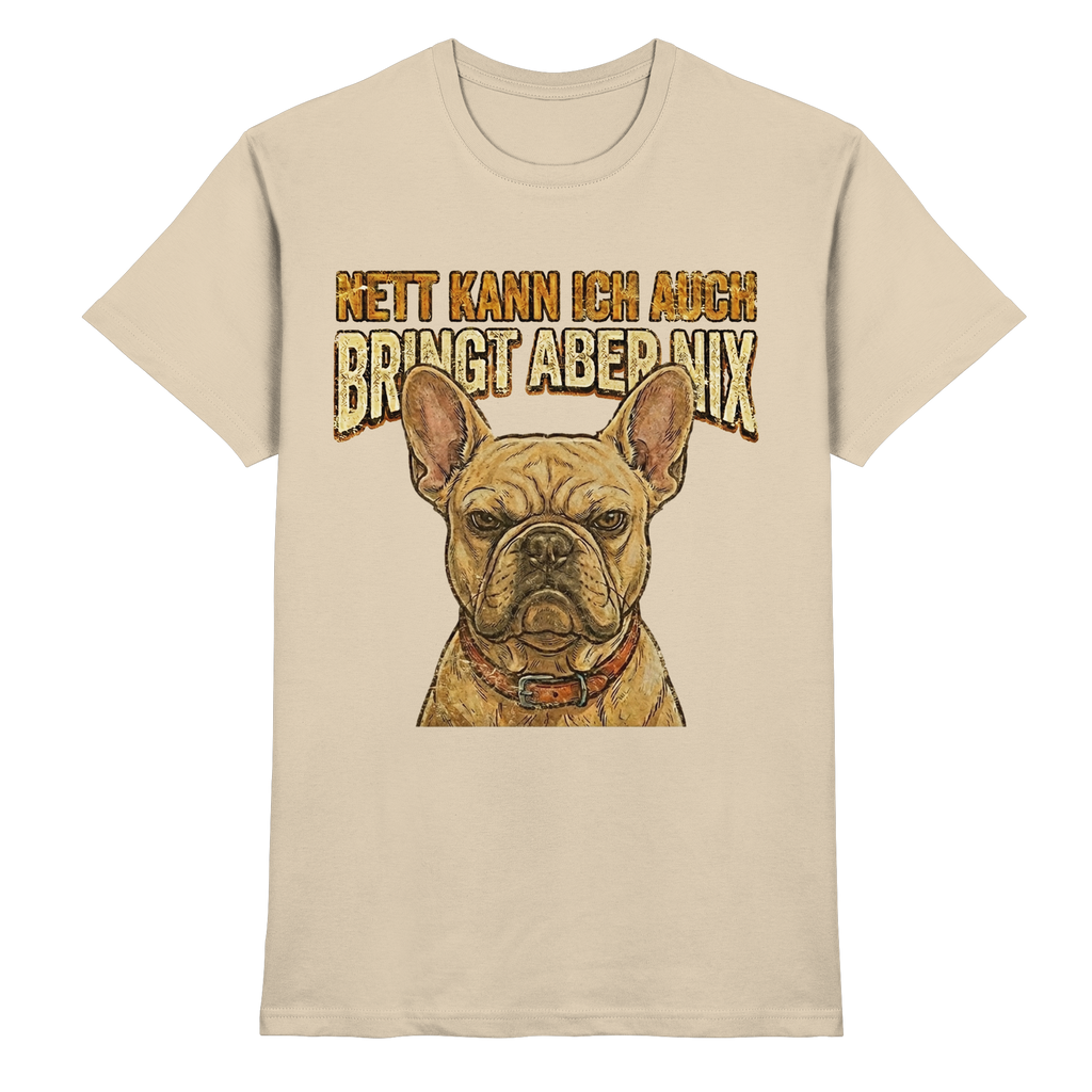 Nett kann Ich auch, Bring aber nix - Grumpy Bulldogge - Premium Shirt - PAWentura