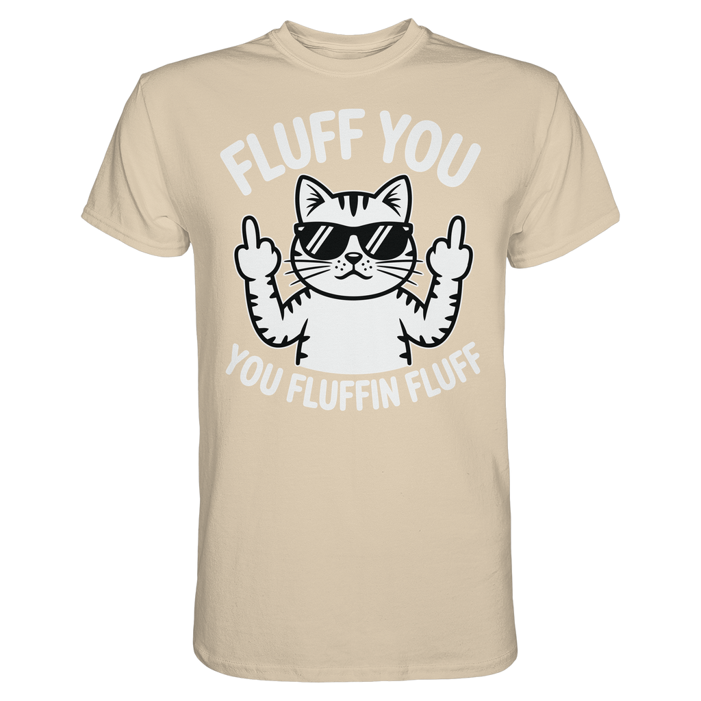 Fluff you Fluffin Fluff Funny Cat - Premium Shirt