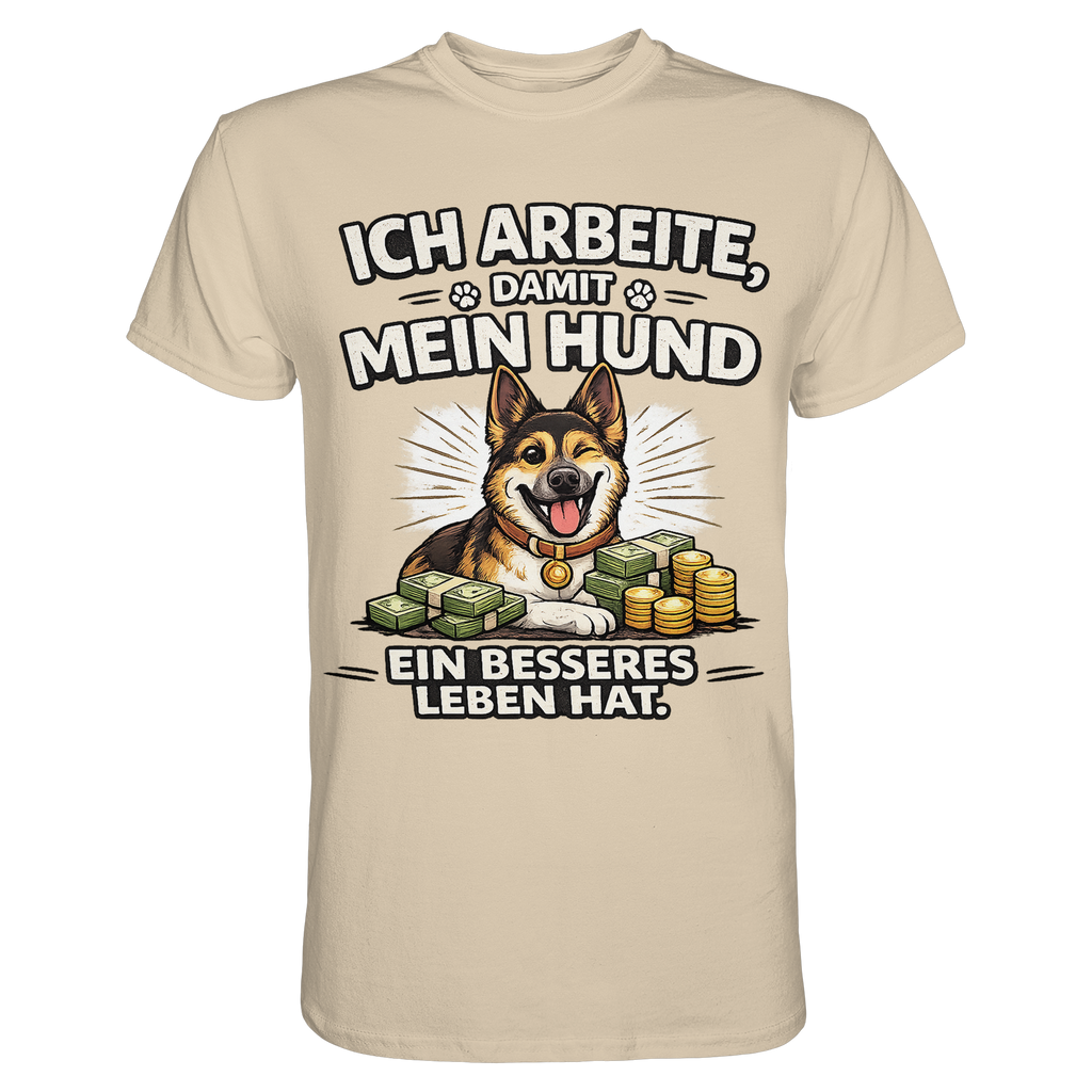 Ich arbeite, damit mein Hund ein besseres Leben hat. Funny Dog - Premium Shirt