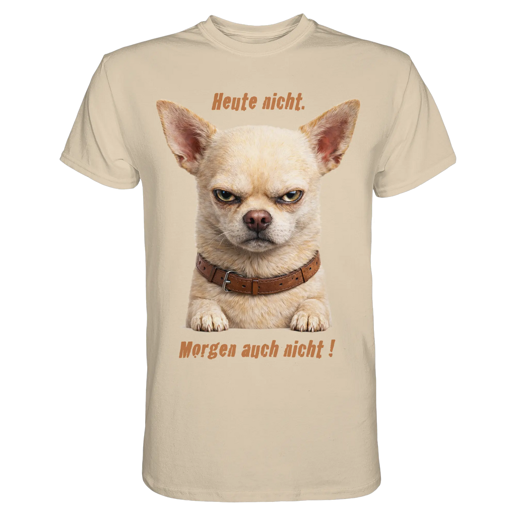 Heute nicht. Morgen auch nicht! Grumpy Chihuahua  - Premium Shirt - PAWentura