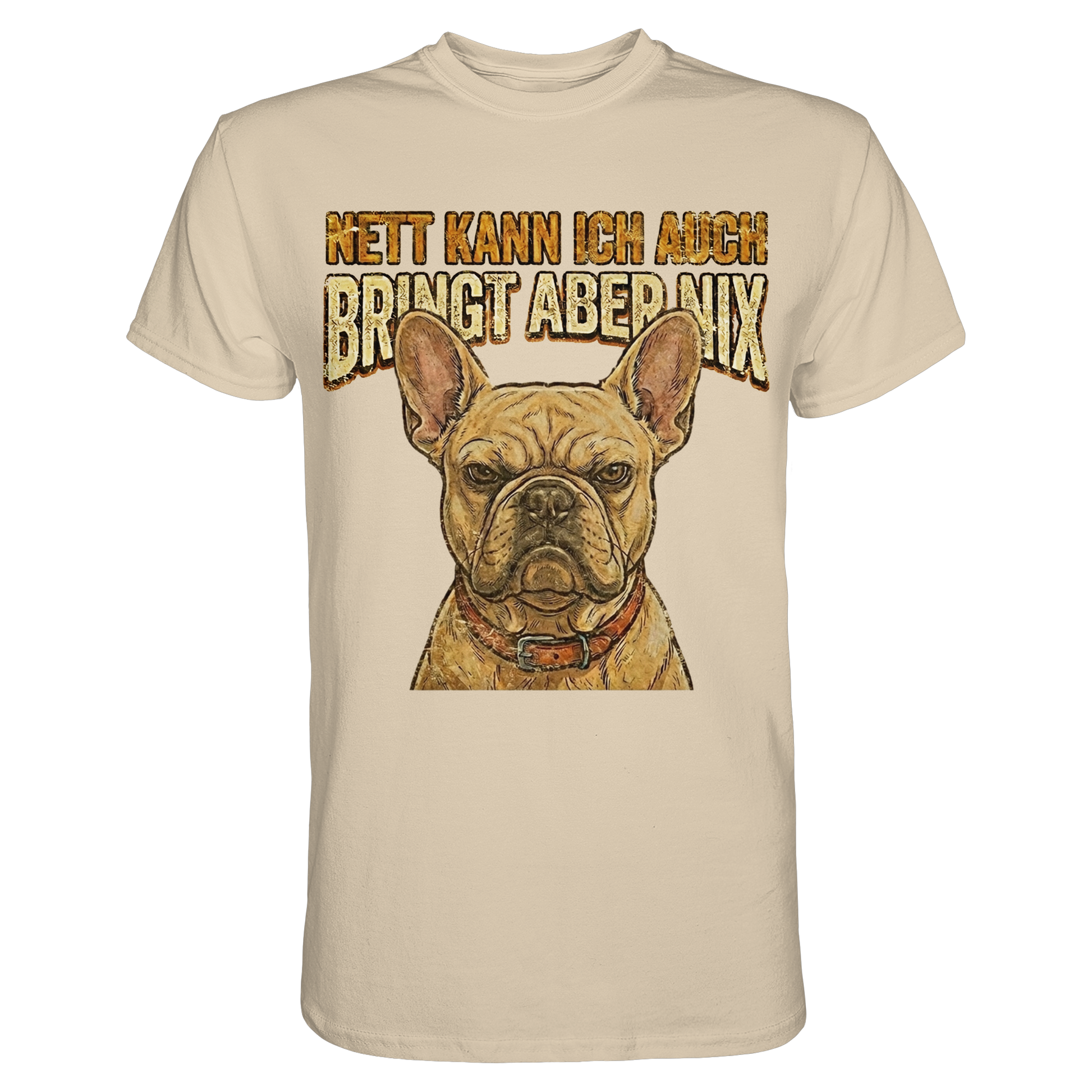 Nett kann Ich auch, Bring aber nix - Grumpy Bulldogge - Premium Shirt - PAWentura