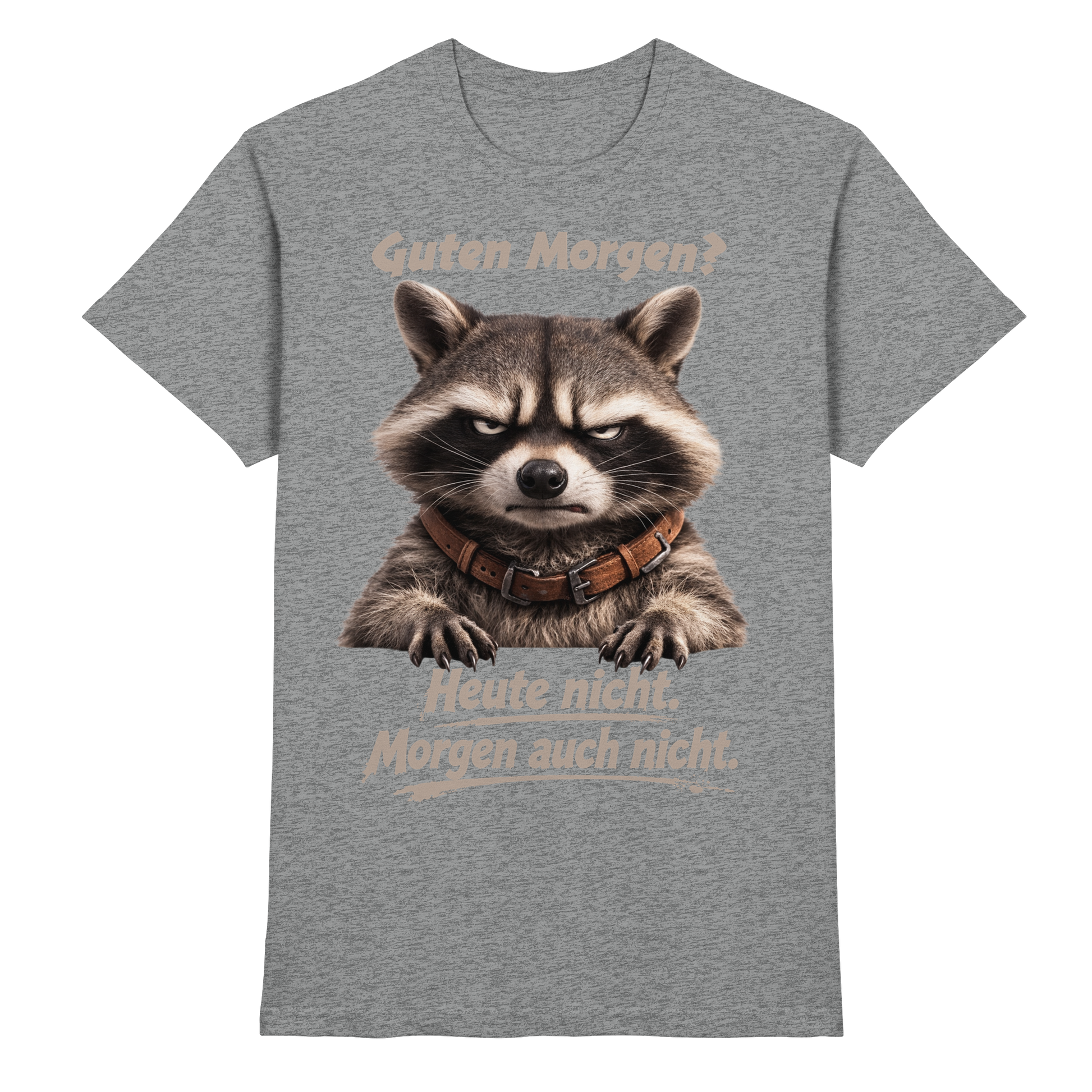 Guten Morgen? Heute nicht. Grumpy Waschbär Racoon - Premium Shirt
