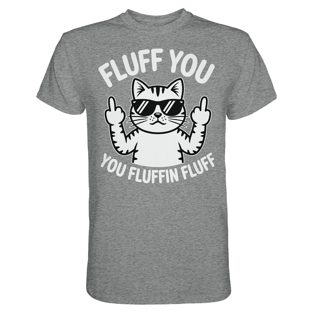 Fluff you Fluffin Fluff Funny Cat - Premium Shirt