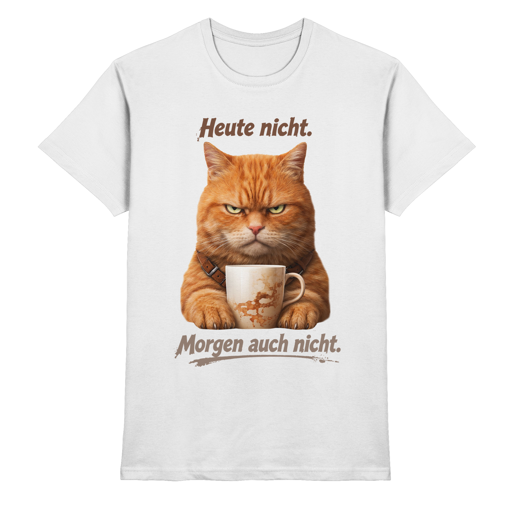 Heute nicht. Morgen auch nicht! Grumpy Ginger Katze  - Premium Shirt