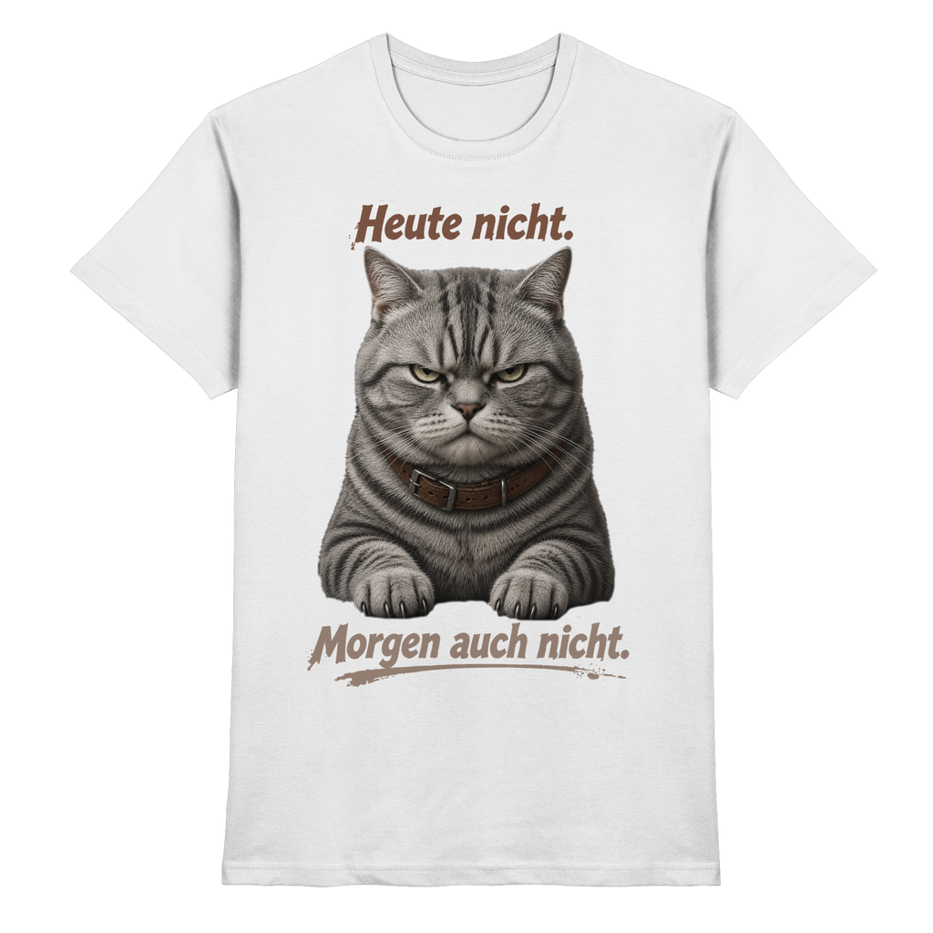 Heute nicht. Morgen auch nicht! Grumpy Tabby Katze  - Premium Shirt