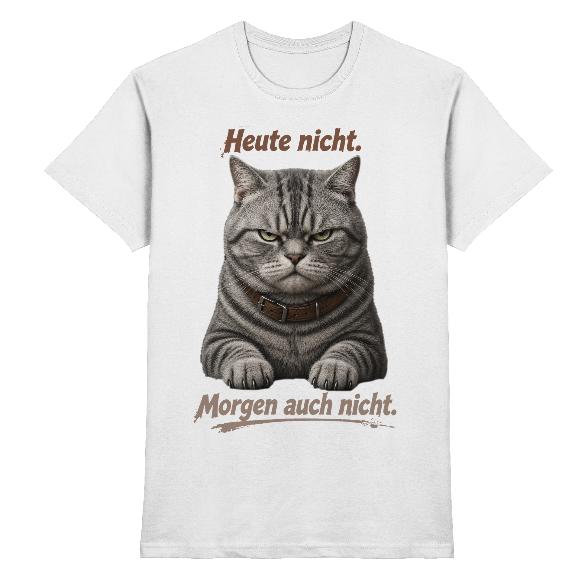 Heute nicht. Morgen auch nicht! Grumpy Tabby Katze  - Premium Shirt