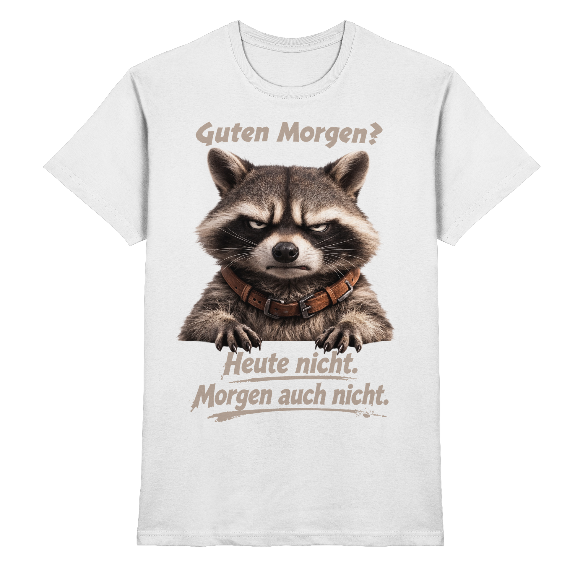 Guten Morgen? Heute nicht. Grumpy Waschbär Racoon - Premium Shirt