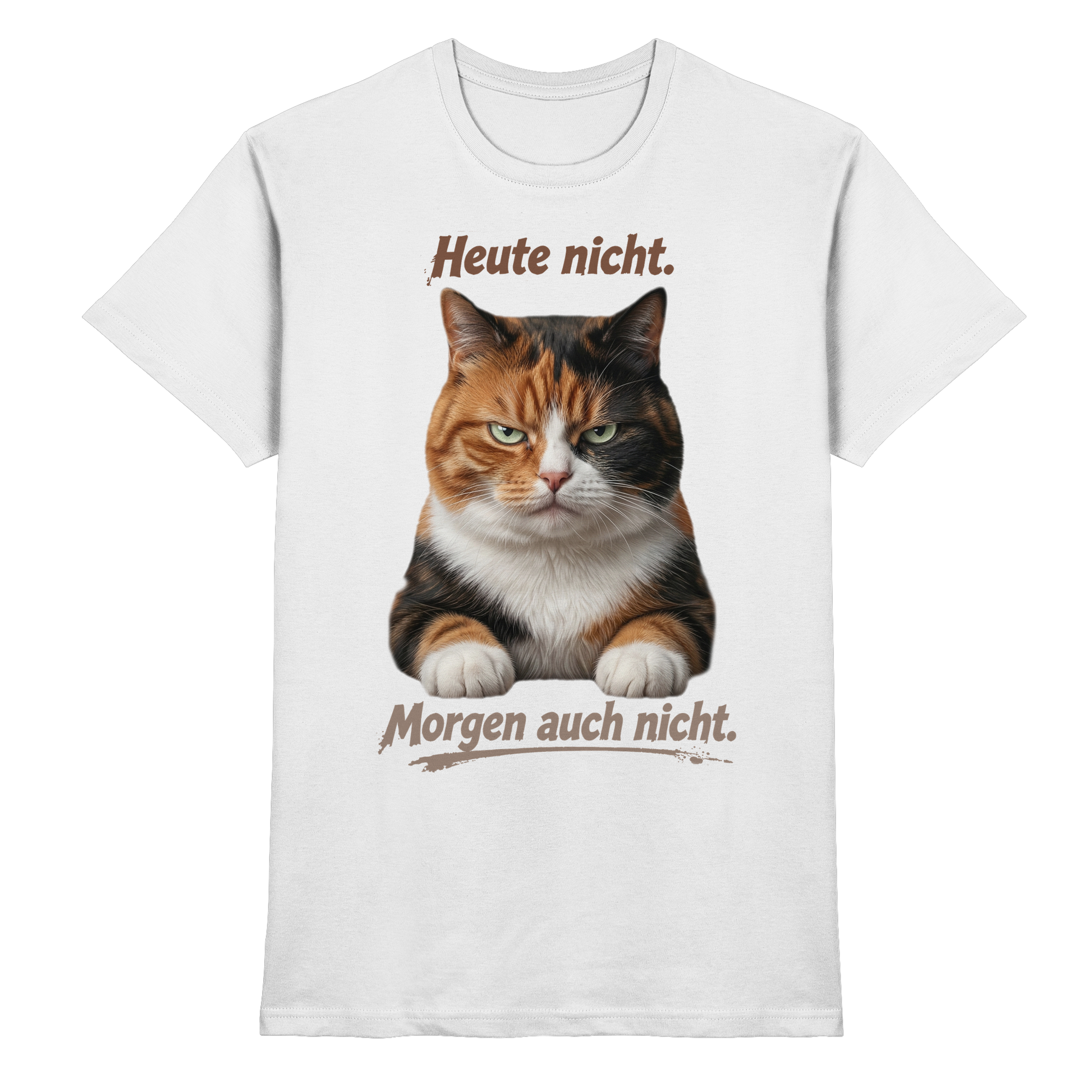 Heute nicht. Morgen auch nicht! 4509dfGrumpy Glückskatze - Premium Shirt