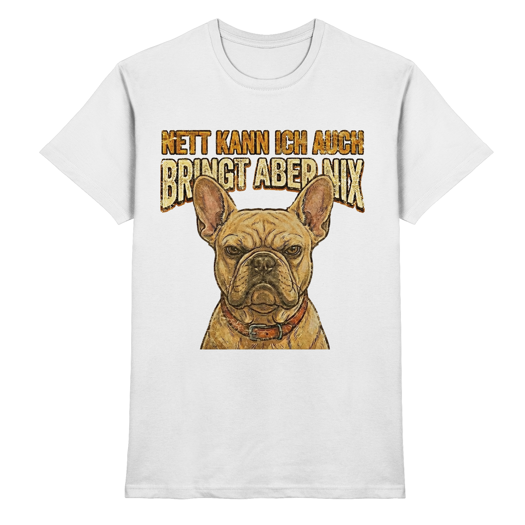 Nett kann Ich auch, Bring aber nix - Grumpy Bulldogge - Premium Shirt - PAWentura