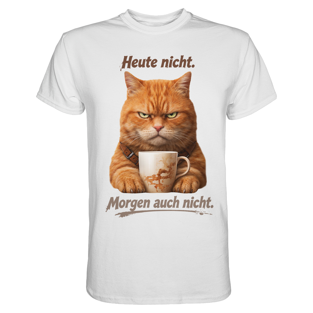 Heute nicht. Morgen auch nicht! Grumpy Ginger Katze  - Premium Shirt