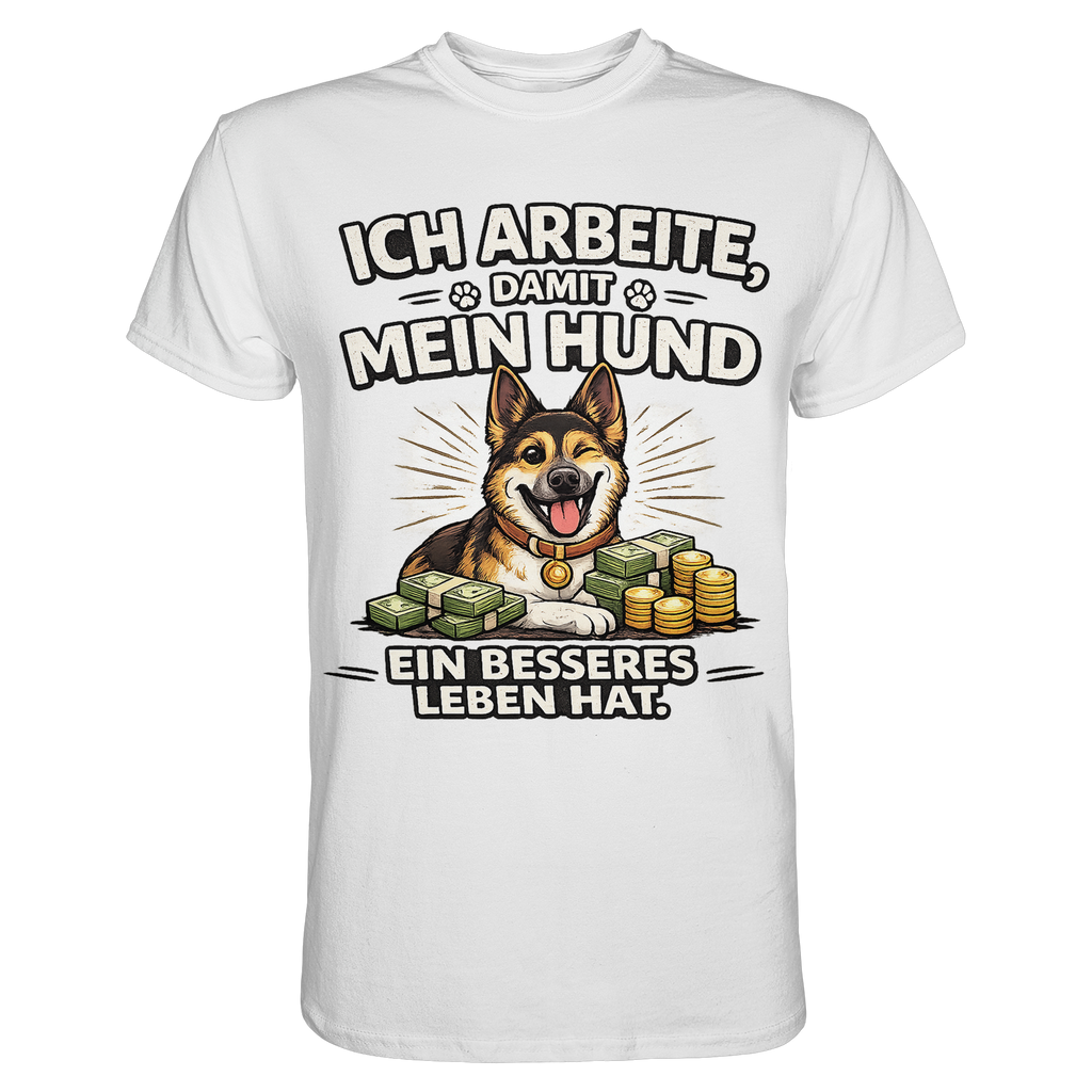Ich arbeite, damit mein Hund ein besseres Leben hat. Funny Dog - Premium Shirt