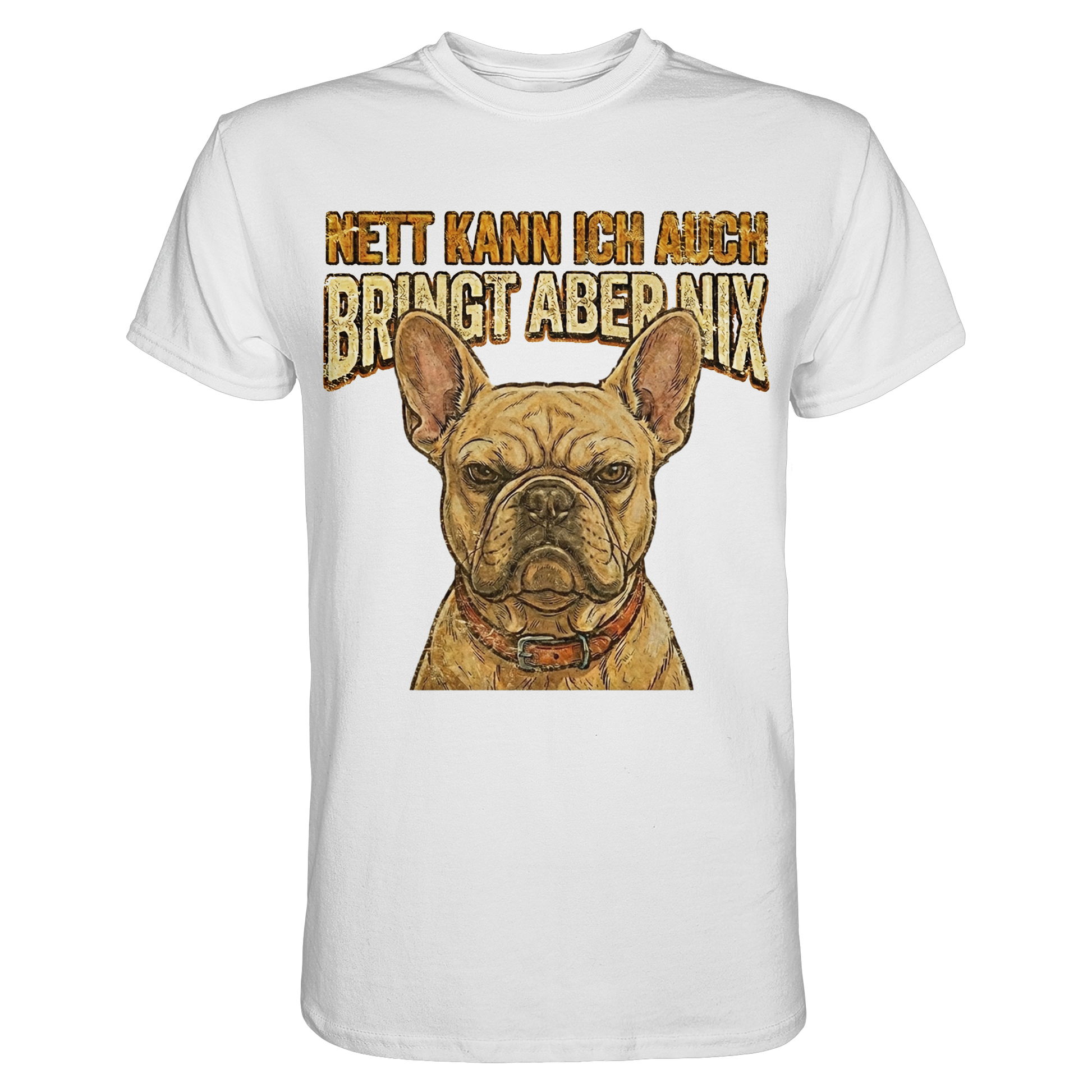 Nett kann Ich auch, Bring aber nix - Grumpy Bulldogge - Premium Shirt - PAWentura