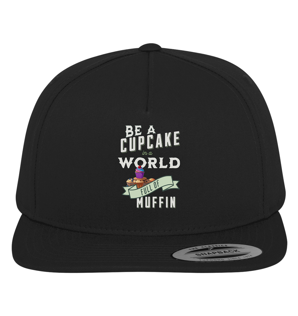 Motivation Be a Cupcake a world full of Muffin - Premium Snapback